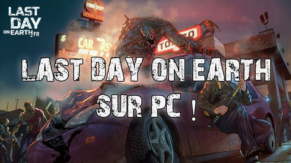 JOUER A LAST DAY ON EARTH SUR PC !