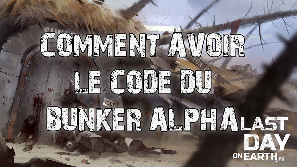 COMMENT AVOIR LE CODE DU BUNKER ALPHA